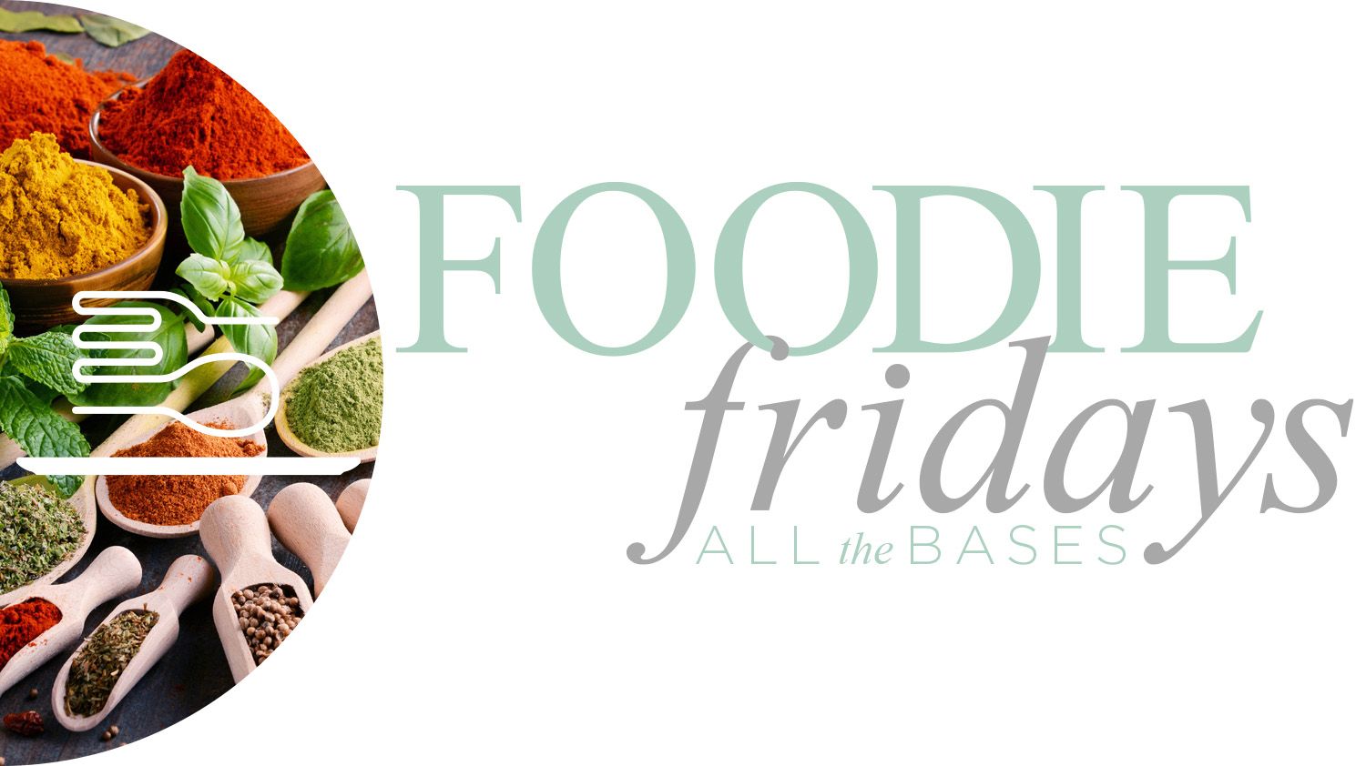 Foodie_Fridays_All_the_Bases_EH.jpg